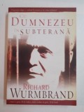 CU DUMNEZEU IN SUBTERANA de RICHARD WURMBRAND , 2007