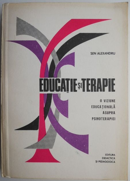 Educatie si terapie. O viziune educationala asupra psihoterapiei &ndash; Sen Alexandru