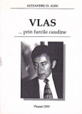 ALKEXANDRU D. ALBU - VLAS PRIN FURCILE CAUDINE VOL 1