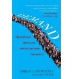 Demand: Creating What People Love Before They Know They Want it | Adrian Slywotzky, Karl Weber