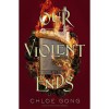 Our Violent Ends - Chloe Gong