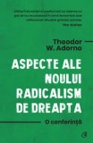Cumpara ieftin Aspecte ale noului radicalism de dreapta. O conferinta/Theodor W. Adorno