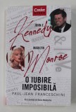 JOHN F. KENNEDY - MARILYN MONROE , O IUBIRE IMPOSIBILA de PAUL - JEAN FRANCESCHINI , 2021