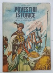 POVESTIRI ISTORICE , PENTRU COPII SI SCOLARI de DUMITRU ALMAS , PARTEA A - II -A , coperta si ilustratii de VALENTIN TANASE , 1982