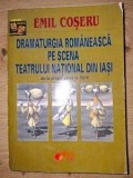 Dramaturgia romaneasca pe scena Teatrului National din Iasi (de la origini pana la 1916) - Emil Coseru