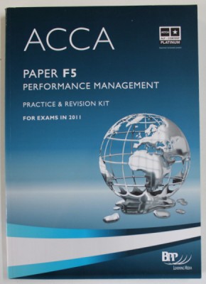 ACCA PAPER F5 , PERFORMANCE MANAGEMENT , PRACTICE and REVISION KIT , FOR EXAMS IN 2011, APARUTA 2011 foto