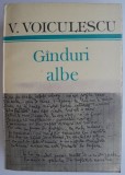 Cumpara ieftin Ganduri Albe - Vasile Voiculescu - Carte Filosofie, Literatura Rom&acirc;nă