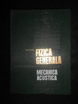 Iuliu Pop - Fizica generala. Mecanica acustica (1970, editie cartonata) foto