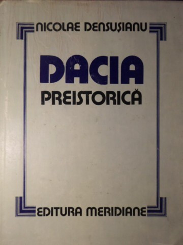 DACIA PREISTORICA-NICOLAE DENSUSIANU