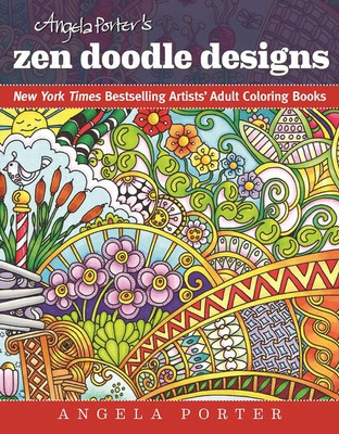 Angela Porter&amp;#039;s Zen Doodle Designs: New York Times Bestselling Artists&amp;#039; Adult Coloring Books foto