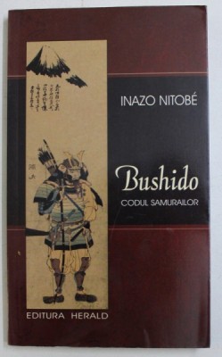 BUSHIDO , CODUL SAMURAILOR de INAZO NITOBE , 2008 foto