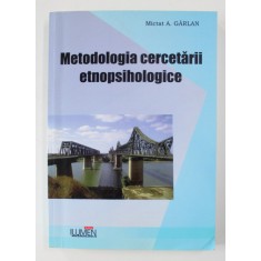 METODOLOGIA CERCETARII ETNOPSIHOLOGICE de MICTAT A. GARLAN , 2011