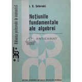 Notiunile fundamentale ale algebrei - 1989 - I. R. Safarevici ($M90)