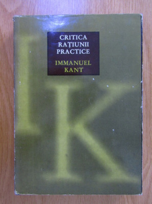 Immanuel Kant - Critica ratiunii practice (1972, editie cartonata) foto