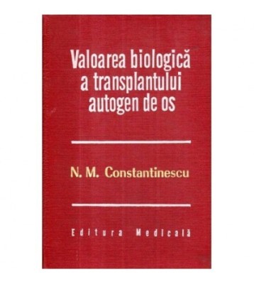 Nicolae M. Constantinescu - Valoarea biologica a transplantului foto