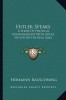 Hitler Speaks: A Series of Political Conversations with Adolf Hitler on His Real Aims