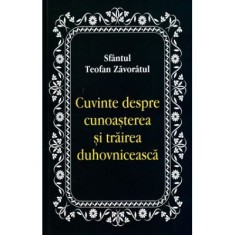 Cuvinte despre cunoasterea si trairea duhovniceasca - Sfantul Teofan Zavoratul