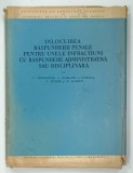 INLOCUIREA RASPUNDERII PENALE PENTRU UNELE INFRACTIUNI CU RASPUNDERE ADMINISTRATIVA SAU DISCIPLINARA de V. DONGOROZ ... N. ILIESCU , 1957
