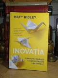 MATT RIDLEY - INOVATIA : TEORIA SI ISTORIA INOVATIEI , 2021 #