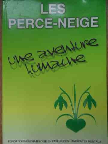 Les Perce-neige Une Aventure Humaine - Colectiv ,522520