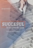 Succesul la un pas de tine - 2019 - Ion Buciuman (A285)