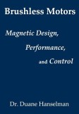 Brushless Motors: Magnetic Design, Performance, and Control of Brushless DC and Permanent Magnet Synchronous Motors