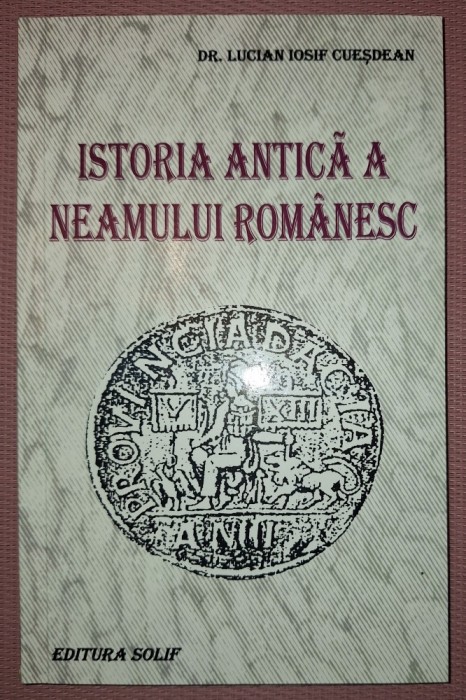 LUCIAN IOSIF CUESDEAN - ISTORIA ANTICA A NEAMULUI ROMANESC