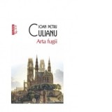 Arta fugii (editie de buzunar) - Ioan Petru Culianu