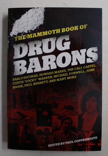 THE MAMMOTH BOOK OF DRUG BARONS by PAUL COPPERWAITE , 2010