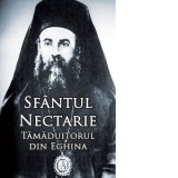 Sfantul Nectarie Tamaduitorul din Eghina. Editie integrala