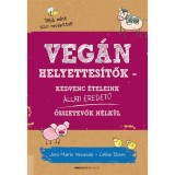 Veg&aacute;n helyettes&iacute;tők - Kedvenc &eacute;teleink &aacute;llati eredetű &ouml;sszetevők n&eacute;lk&uuml;l - Marie Joni Newman