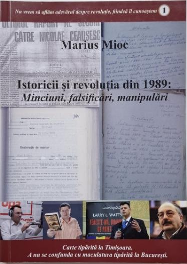 Istoricii si revolutia din 1989: Minciuni, falsificari, manipulari &ndash; Marius Mioc