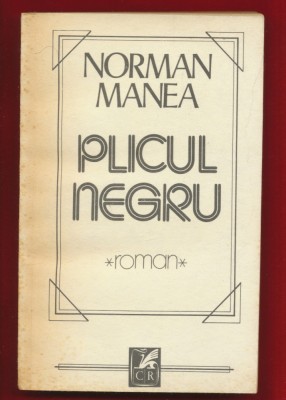 Norman Manea &amp;quot;Plicul negru&amp;quot; Editura Cartea Romaneasca 1986 foto