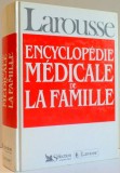 LAROUSSE - ENCYCLOPEDIE MEDICALE DE LA FAMILLE , 1991 * EDITIE CARTONATA