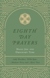 Eighth Day Prayers (Volume 3): Daily Joy for Ordinary Time
