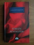 Aleksandr Soljenitin - Iubeste revolutia!