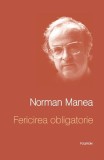 Fericirea obligatorie - Hardcover - Norman Manea - Polirom