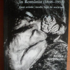 SCULPTURA FRANCEZA IN ROMANIA (1848-1931). GUST ARTISTIC, MODA, FAPT DE SOCIETATE de IOANA BELDIMAN 2005