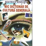 Mic dictionar de cultura generala - Beatrice Kiseleff