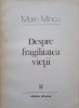 Despre Fragilitatea Vietii - Marin Mincu - Versuri, Albatros 1987, Poezie Romaneasca, Paperback