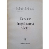 DESPRE FRAGILITATEA VIETII. VERSURI-MARIN MINCU-246990