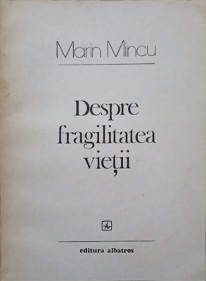 DESPRE FRAGILITATEA VIETII. VERSURI-MARIN MINCU foto