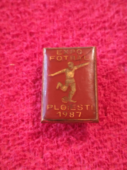 Insigna fotbal - &quot;EXPO FOTBAL&quot; PLOIESTI 1987