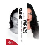 SminkVar&aacute;zs - A sminkről, &eacute;s a Nőről, aki m&ouml;g&ouml;tte vagy - Czopk&oacute; N&oacute;ri