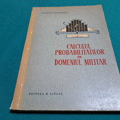 CALCULUL PROBABILITĂȚILOR ÎN DOMENIUL MILITAR / VALERIAN NESTORESCU /1963 *