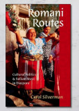 Romani routes : cultural politics and Balkan music in diaspora / Carol Silverman