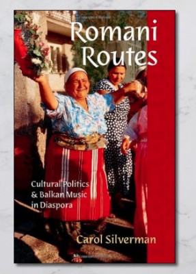 Romani routes : cultural politics and Balkan music in diaspora / Carol Silverman foto