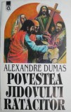 Carte Beletristica: Povestea jidovului ratacitor - Alexandre Dumas, Anticariat, Stare buna