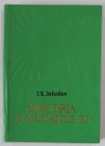SIMETRIA SI APLICATIILE EI de I. S. JELUDEV , Bucuresti 1979