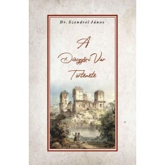 A Di&oacute;sgyőri V&aacute;r T&ouml;rt&eacute;nete - Szendrei J&aacute;nos